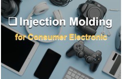 Injection Molding for Consumer Electronics