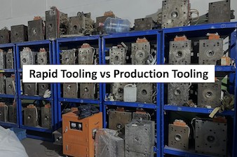 Rapid Tooling vs Production Tooling